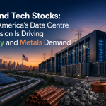Beyond Tech Stocks: How America’s Data Centre Expansion Is Driving Energy and Metals Demand