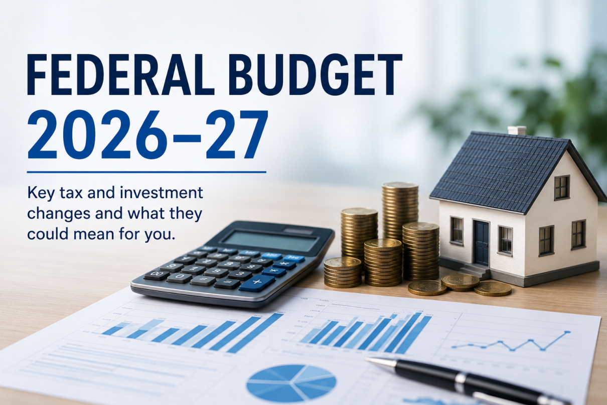 Federal Budget 2026-27: Key Tax & Investment Changes You Need to Know