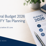 Federal Budget 2026 and EOFY Tax Planning: Key Considerations Before 30 June