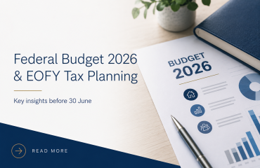 EOFY Tax Planning 2026: Federal Budget Changes & Key Strategies EOFY Tax Planning 2026: Federal Budget Changes & Key Strategies