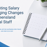 Navigating Salary Packaging Changes for Queensland Medical Staff: Challenges and Solutions